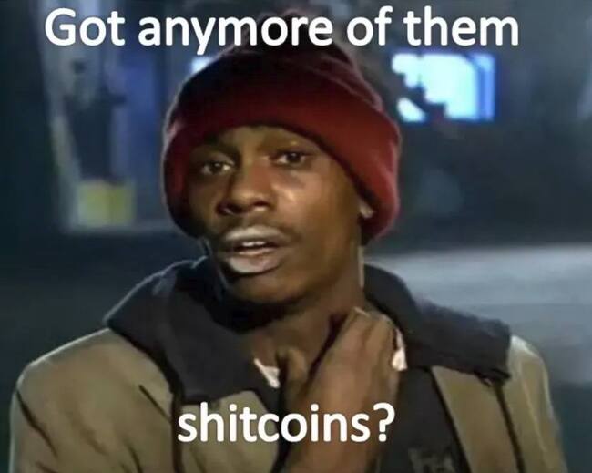Got anymore of them Shitcoins?